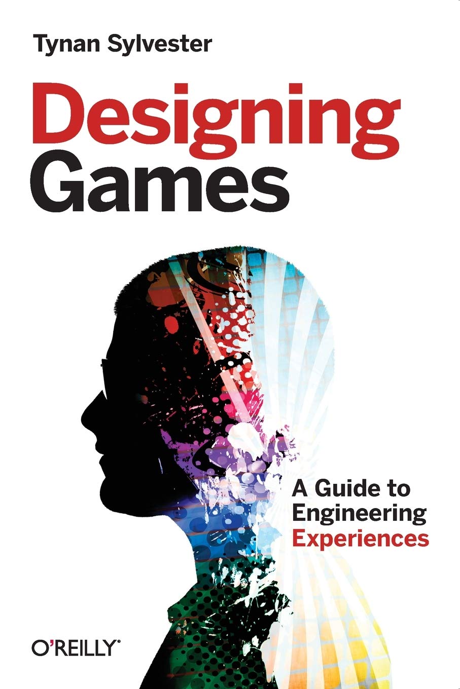 Designing Games: A Guide to Engineering Experiences