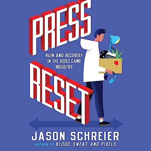 Press Reset: Ruin and Recovery in the Video Game Industry